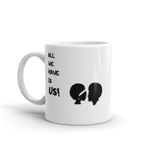 Load image into Gallery viewer, All We Need Is Us Mug

