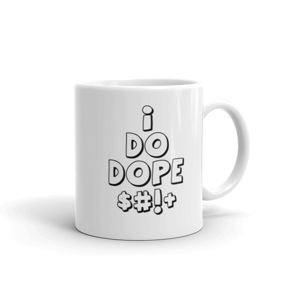 I Do Dope $#!+ Mug