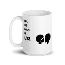 Load image into Gallery viewer, All We Need Is Us Mug
